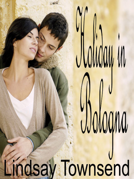 Title details for Holiday in Bologna by Lindsay Townsend - Available